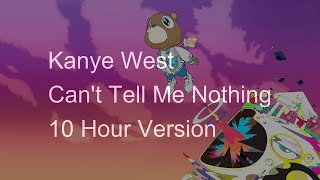 【10 Hours】Kanye West - Can't Tell Me Nothing ‎