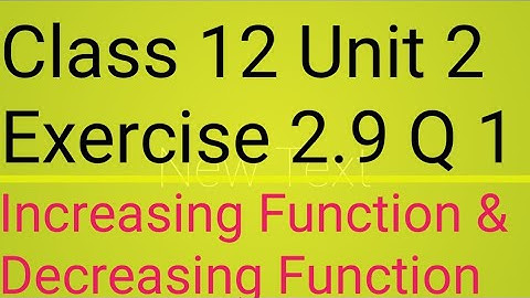 Class 12 Exercise 2.9 Question 1 || Increasing and Decreasing Function || By Hassan Akhtar