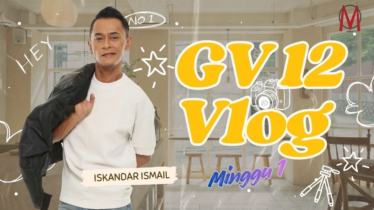 VLOG GV12: ISKANDAR ISMAIL MINGGU 1