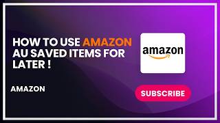 How to Use Amazon AU Saved Items for Later !