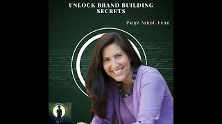 Unlock BRAND Building Secrets with Paige Arnof-Fenn!