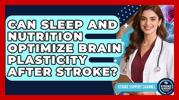 Can Sleep And Nutrition Optimize Brain Plasticity After Stroke? - Stroke Support Channel