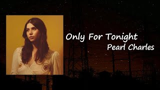 Miniatura de "Pearl Charles - Only For Tonight Lyrics"