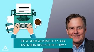 Simplifying your Invention Disclosure Form