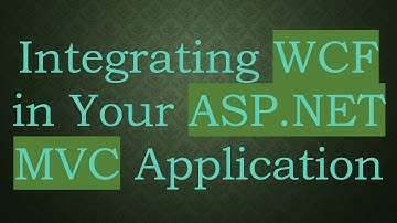 Integrating WCF in Your ASP.NET MVC Application