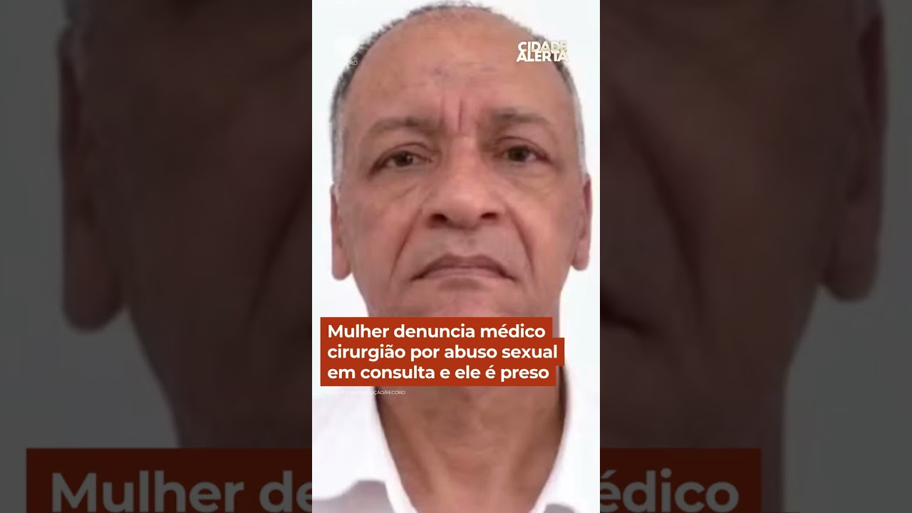 Mulher denuncia médico cirurgião por abuso sexual em consulta e ele é preso #CidadeAlerta #Shorts