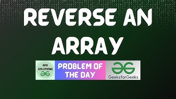 #427 GFG POTD | Reverse an Array | GFG Solutions | 17-11-2024