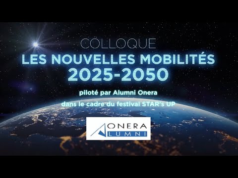 Session d'ouverture du colloque Alumni-ONERA : Les nouvelles mobilits