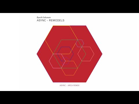 Ryuichi Sakamoto - "async - Arca Remix" (async Remodels)