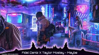 New EDM 2020 ♫ Fidel Deniz X Taylor Mosley - Maybe ♫-[HAN House-EDM]