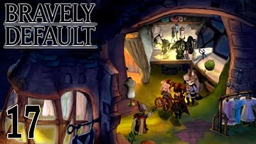 Bravely Default 【Undub】 ~ Part 17