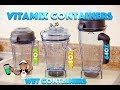 Which Vitamix Container to Buy for which Task? (2019)