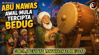 Download Lagu Awal Tercipta Bedug - Cerita Lengkap Abu Nawas Penghantar Tidur - AL FATTAH