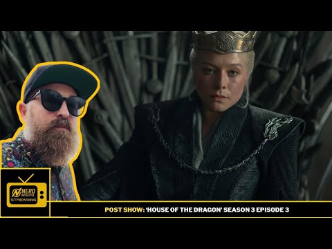 ‘House of the Dragon’ S3E3 Post Show!