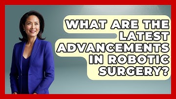 What Are The Latest Advancements In Robotic Surgery? - The Operating Table