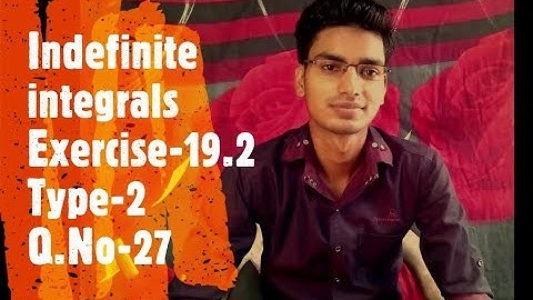 Indefinite Integrals, Exercise-19.2 Type-2, Q. No.-27