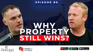 Episode 80:Why Property Still Wins?
