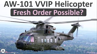 AW-101 VVIP Helicopter | Fresh Order Possible By India?