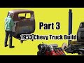 Part 3 1953 one of a kind Chevy Truck build!