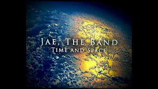 Jae, The Band- Time And Space (Lyric Video)