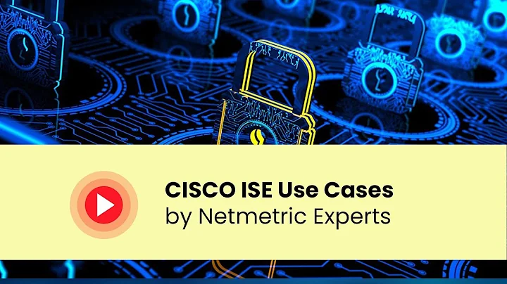 CISCO ISE Use Cases Detailed | Netmetric Solutions