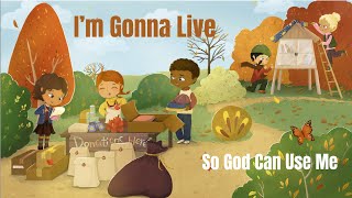 I'm Gonna Live (So God Can Use Me) - Children's Faith And Praise Song #songsoffaith