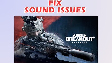 How To Fix Sound & Audio issues in Arena Breakout Infinite