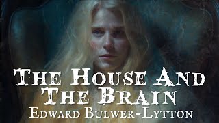 The House and The Brain by Edward Bulwer-Lytton