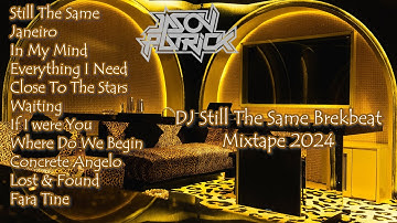 DJ BREAKBEAT STILL THE SAME NONSTOP MIXTAPE 2024