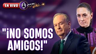 ¡CONTRA SHEINBAUM! Bill O'Reilly RESPONDE a la presidenta | Prog. 07/08 MLDA