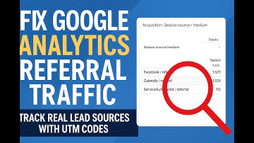Fix Google Analytics Referral Traffic (GA4 Tutorial) | Track Real Lead Sources with UTM Codes