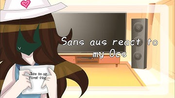 Sans aus react to My OCs || This is my first time doing this ||
