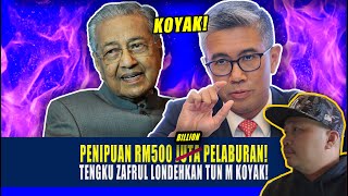 [gempak] PENIPUAN RM500 BILLION PELABURAN! TENGKU ZAFRUL LONDEHKAN TUN M KOYAK!