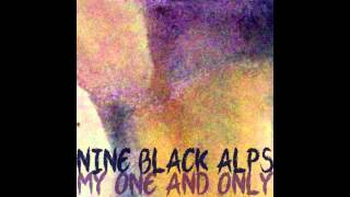 Miniatura de vídeo de "Nine Black Alps - My One And Only [Audio]"
