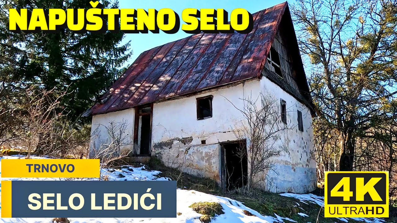 Napušteno selo LEDIĆI TRNOVO BJELAŠNICA