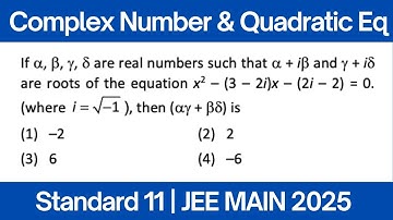 If α + iβ and γ + iδ are roots of the equation: x² - (3 - 2i)x - (2i - 2) = 0 where: i = √(-1) | JEE