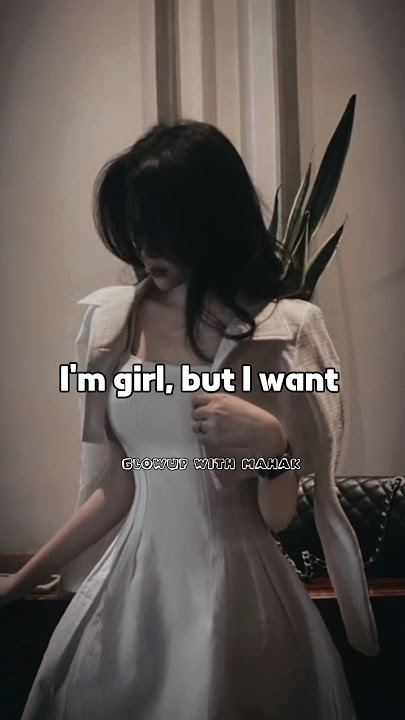 I'm girl but I want...#aesthetic #fypシ #trending #recommended