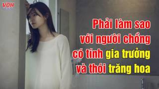 Phải Làm Sao Với Người Chồng Có Tính Gia Trưởng Và Trăng Hoa - Trò Chuyện Đêm Khuya (Lý Thị Mai)