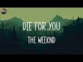 The Weeknd - Die For You (Lyrics) Angel Baby, Troye Sivan, Dandelions, Ruth B.