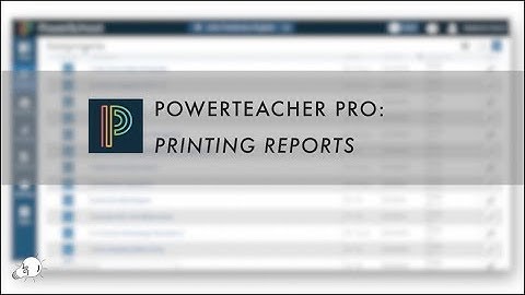 Printing Reports in PowerTeacher Pro