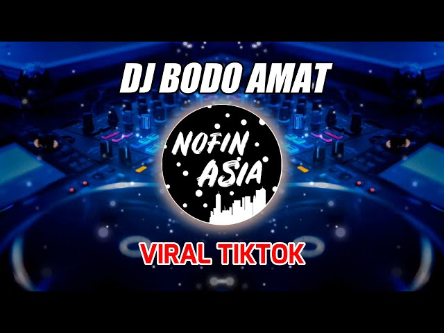 DJ BODO AMAT Viral TikTok (Nofin Asia Remix Full Bass Terbaru 2021) class=