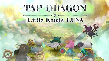 Tap Dragon: Little Knight Luna - Android iOS Gameplay APK