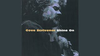 Video thumbnail of "Gove Scrivenor - Shine On"