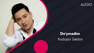 Xudoyor Saidov - Doymadim Tel 998994119998