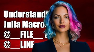 Understanding Julia Macros: Using @__FILE__ and @__LINE__ in Your Code