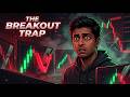क्यों 90% Traders Breakout में पैसा गंवा देते हैं? 💀