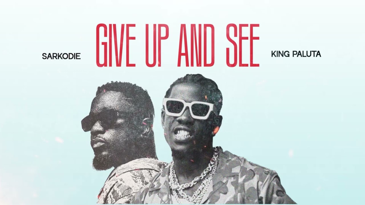 King Paluta & Sarkodie - Give Up and See (Audio Slide)