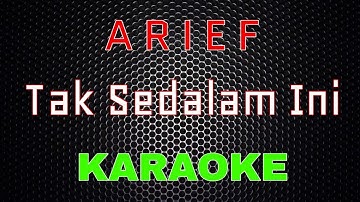 Arief - Tak Sedalam Ini [Karaoke] | LMusical