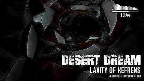 Laxity -  Desert Dream (Judas Hole Daycore remix)