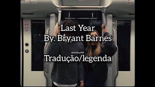 Bryant Barnes - Last Year (TRADUÇÃO/LEGENDA) PT-BR